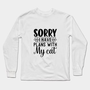 Sorry, I Have Plans with My Cat Long Sleeve T-Shirt